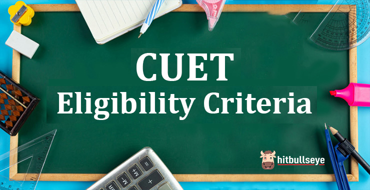 CUET Exam 2025 Eligibility: Check Latest CUET Exam Eligibility Criteria