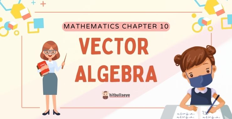 NCERT Class 12 Mathematics Chapter 10: Vector Algebra MCQs & PYQs