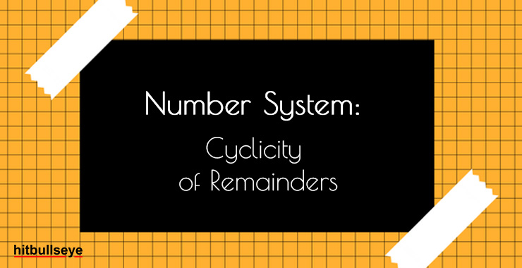 Number System – Cyclicity of Remainders - Hitbullseye