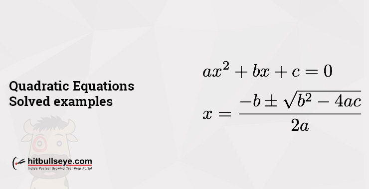 Quadratic Equation Solved Examples On Quadratic Equation Hitbullseye