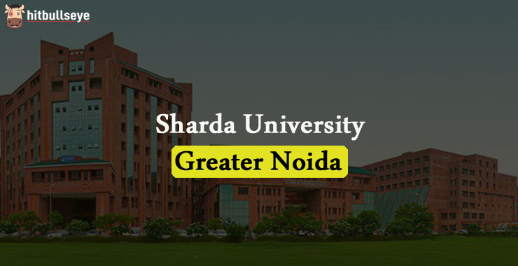 Sharda University, Greater Noida | Hitbullseye