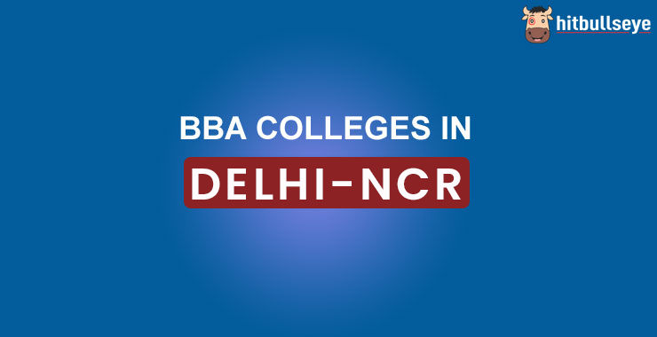 Bba Colleges In Delhi Ncr Courses Admission Eligibility Criteria And Cut Off 