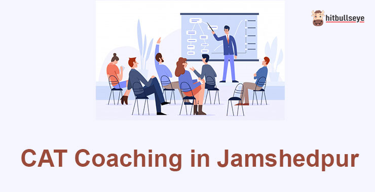 Top 5 CAT Coaching Institutes In Jamshedpur | Hitbullseye