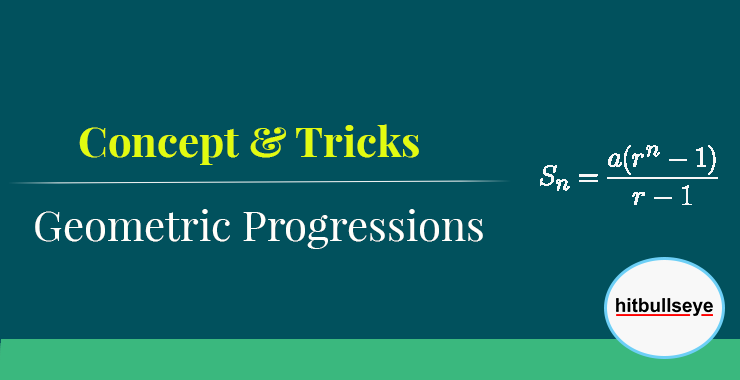 Geometric Progressions: Concept & Tricks