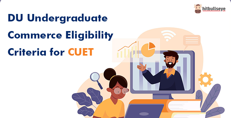 DU Undergraduate Commerce Eligibility Criteria For CUET