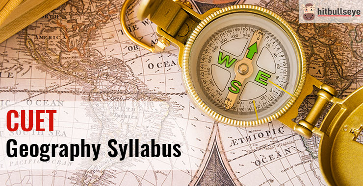 CUET Geography Syllabus 2026 In Detail CUET Geography Syllabus 2026 In Detail