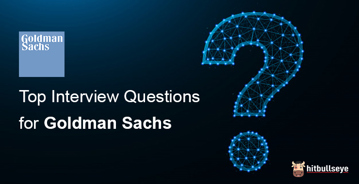 Goldman Sachs Interview Questions | Goldman Sachs Technical & HR ...