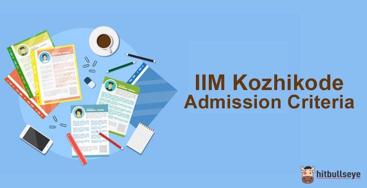 Iim Kozhikode Admission Criteria Iim Kozhikode Selection Criteria