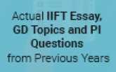 Actual IIFT Essay, GD Topics and PI Questions from Previous Years