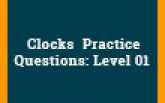 Clocks  Practice Questions: Level 01 