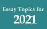 100 Most Important Essay Topics for 2021