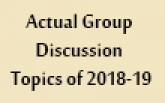 Actual Group Discussion Topics of 2018-19