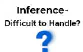 Inference- Difficult to Handle?